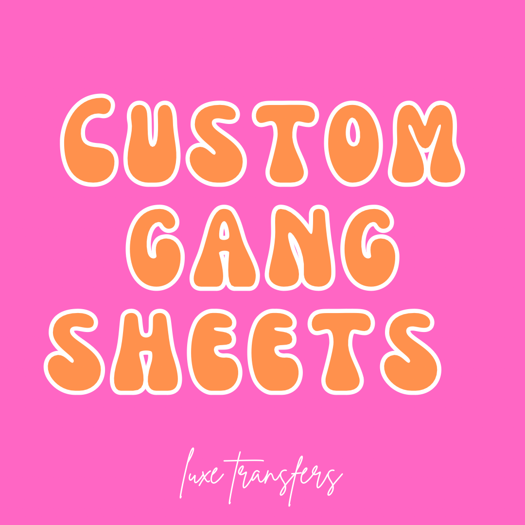 CREATE YOUR OWN CUSTOM GANG SHEET